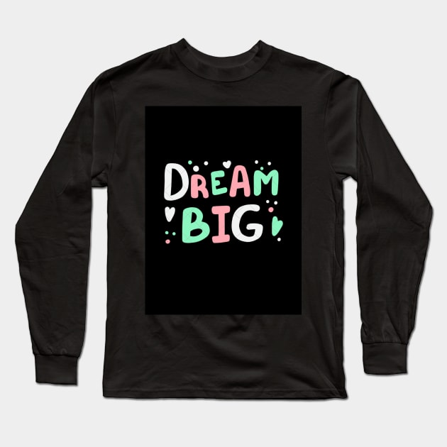 Dream big Long Sleeve T-Shirt by milicab